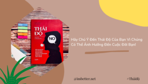 Thái Độ by Ngô Quân: Hãy Chú Ý Đến Thái Độ Của Bạn Vì Chúng Có Thể Ảnh Hưởng Đến Cuộc Đời Bạn!