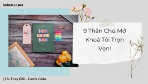 Tôi Thay Đổi”: 9 Thần Chú Mở Khoá Tôi Trọn Vẹn